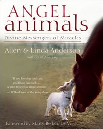 Angel Animals: Divine Messengers of Miracles
