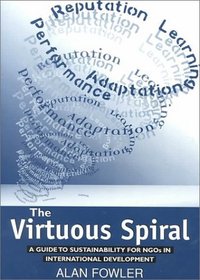 The Virtuous Spiral: A Guide to Sustainability for NGO's in International Development