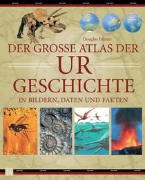 Grosse Atlas Der Urgeschichte in Bildern Daten Und Fakten