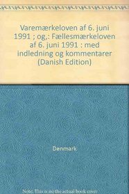 Varemrkeloven af 6. juni 1991 ; og,: Fllesmrkeloven af 6. juni 1991 : med indledning og kommentarer (Danish Edition)