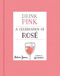Drink Pink: A Celebration of Ros