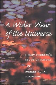 A Wider View of the Universe: Henry Thoreau's Study of Nature (The Environment and the Human Condition)