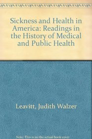 Sickness and Health in America: Readings in the History of Medical and Public Health