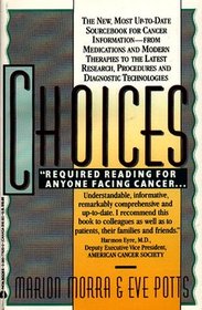 Choices : The New, most up-to-date Sourcebook for Cancer Information