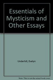 Essentials of Mysticism and Other Essays