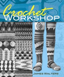 Crochet Workshop (Dover Knitting, Crochet, Tatting, Lace)