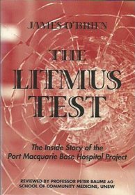 The Litmus Test: The Inside Story of the Port Macquarie Base Hospital Project