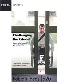 Challenging the Citadel: Breaking the Hospitals' Grip on the NHS (Fabian Ideas 620): Breaking the Hospitals' Grip on the NHS