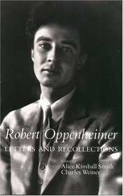 Robert Oppenheimer: Letters and Recollections (Stanford Nuclear Age Series)