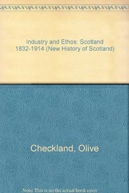 Industry and Ethos: Scotland 1832-1914 (New History of Scotland)