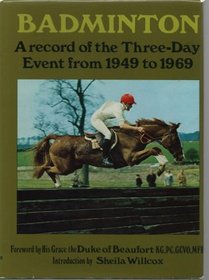 Badminton: A Record of the Three-day Event from 1949-69