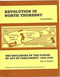 Revolution in North Thoresby, Lincolnshire: The enclosure of the parish by act of Parliament, 1836-1846