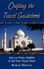 Crafting the Travel Guidebook: How to Write, Publish & Sell Your Travel Book