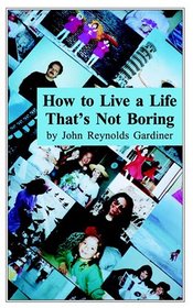How to Live a Life That's Not Boring