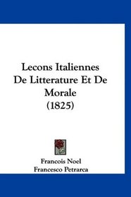 Lecons Italiennes De Litterature Et De Morale (1825) (French Edition)