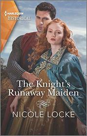 The Knight's Runaway Maiden (Lovers and Legends, Bk 11) (Harlequin Historical, No 1576)