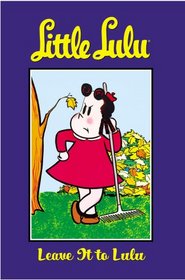 Little Lulu Volume 12: Leave It To Lulu (Little Lulu)