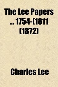 The Lee Papers ... 1754-[1811 (1872)