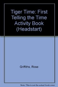 Tiger Time: First Telling the Time Activity Book (Headstart)