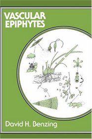 Vascular Epiphytes: General Biology and Related Biota (Cambridge Tropical Biology Series)