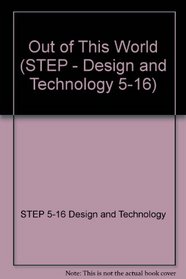 Out of This World (STEP - Design and Technology 5-16)