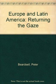 Europe and Latin America: Returning the Gaze