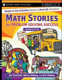 Math Stories For Problem Solving Success: Ready-to-Use Activities Based on Real-Life Situations, Grades 6-12 (Jossey-Bass Teacher)