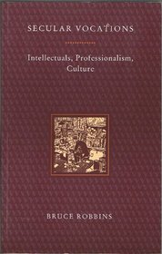Secular Vocations: Intellectuals, Professionalism, Culture (Haymarket)