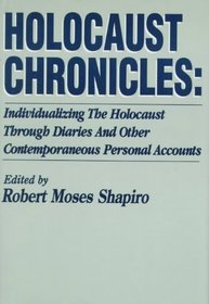 Holocaust Chronicles: Individualizing the Holocaust Through Diaries and Other Contemporaneous Personal Accounts
