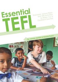 Essential Tefl: Grammar, Lesson Plans and 300 Activities to Make You a Confident Teacher