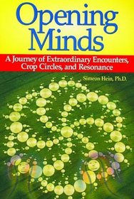 Opening Minds: A Journey of Extraordinary Encounters, Crop Circles, and Resonance
