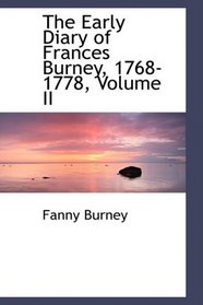 The Early Diary of Frances Burney, 1768-1778, Volume II