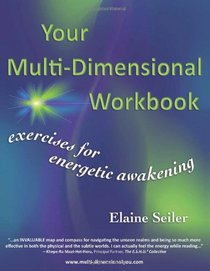 Your Multi-Dimensional Workbook: Exercises for Energetic Awakening