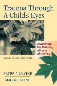 Trauma Through a Child's Eyes: Awakening the Ordinary Miracle of Healing