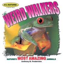 Weird Walkers: 12 Of Nature's Most Amazing Animals (It's Nature! Series)