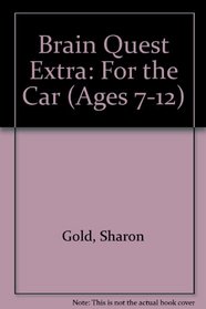 Brain Quest Extra: For the Car (Ages 7-12)