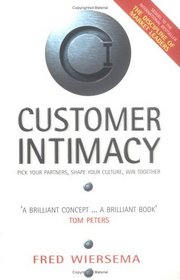 Customer Intimacy : Pick Your Partners, Shape Your Culture, Win Together