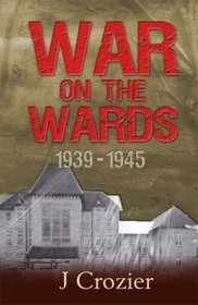 War on the Wards: 1939 - 1945