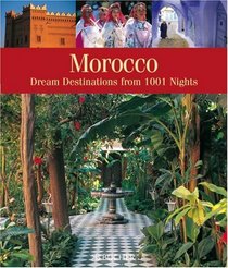 Morocco: Dream Destinations Straight from 1,001 Arabian Nights