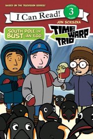 Time Warp Trio: South Pole or Bust (an Egg) (I Can Read Book 3)