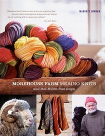 Morehouse Farm Merino Knits: More than 40 Farm-Fresh Designs