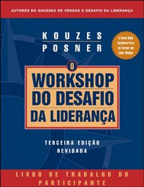 The Leadership Challenge Workshop, Third Ed., Rev.Participant's Workbook (Portuguese) (J-B Leadership Challenge: Kouzes/Posner)