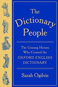 The Dictionary People: The Unsung Heroes Who Created the Oxford English Dictionary