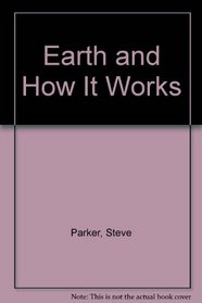 Earth and How It Works