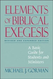 Elements of Biblical Exegesis: A Basic Guide for Students and Ministers