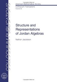 Structure and Representations of Jordan Algebras (Colloquium Publications)
