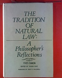 The Tradition of Natural Law: A Philosopher's Reflections