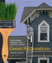 Green Restorations: Sustainable Building and Historic Homes