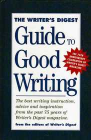 The Writer's Digest Guide to Good Writing