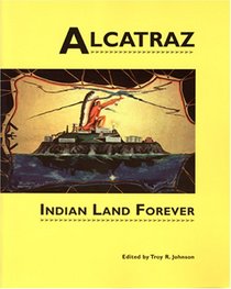Alcatraz: Indian Land Forever (Native American Politics; No. 4) (Native American Politics; No. 4)